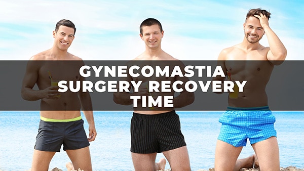 Gynecomastia Surgery Recovery Time