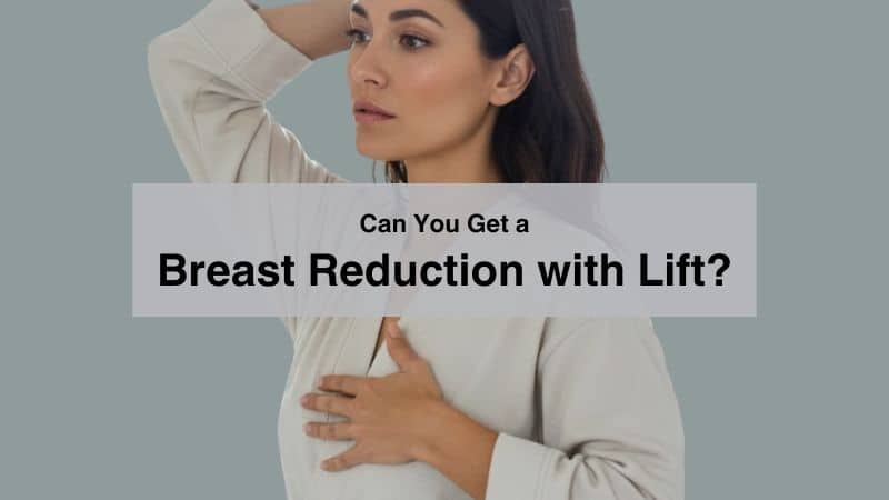 Can You Get a Breast Reduction with Lift