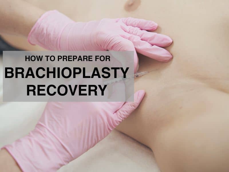 How to Prepare for Brachioplasty Recovery
