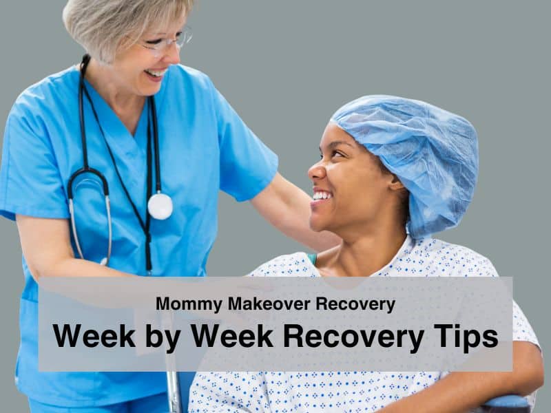 Mommy Makeover Recovery Week by Week Recovery Tips