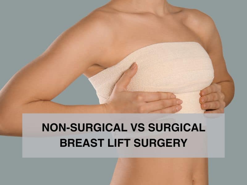 Non Surgical vs Surgical Breast Lift Surgery